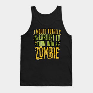 I would totally be the earliest to turn into a Zombie Tank Top